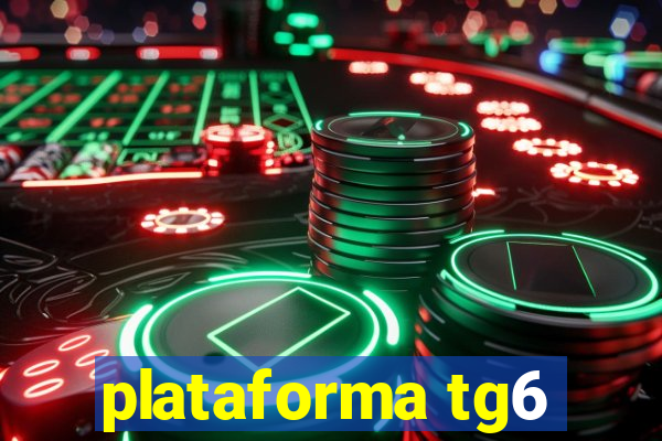 plataforma tg6